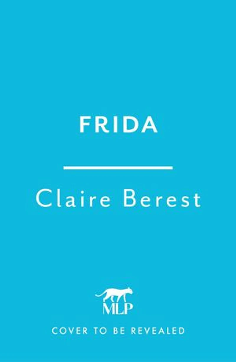Frida: the award-winning novel about colourful and captivating life of Frida Kahlo