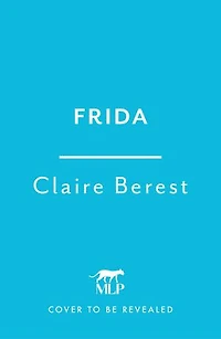 Frida: the award-winning novel about colourful and captivating life of Frida Kahlo