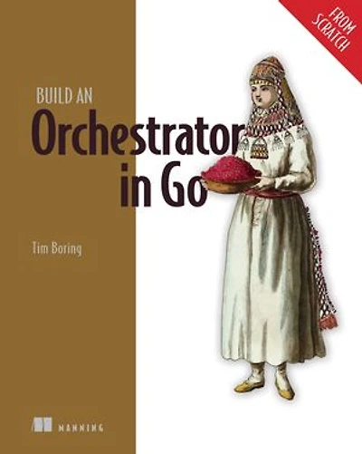 Build an Orchestrator Go (From Scratch)