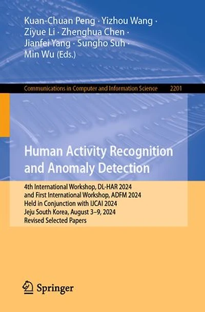 Human Activity Recognition and Anomaly Detection: 4th International Workshop, DL-HAR 2024, First ADFM Held Conjunction with IJCAI Jeju, South Korea, August 3-9, Revised Selected Papers