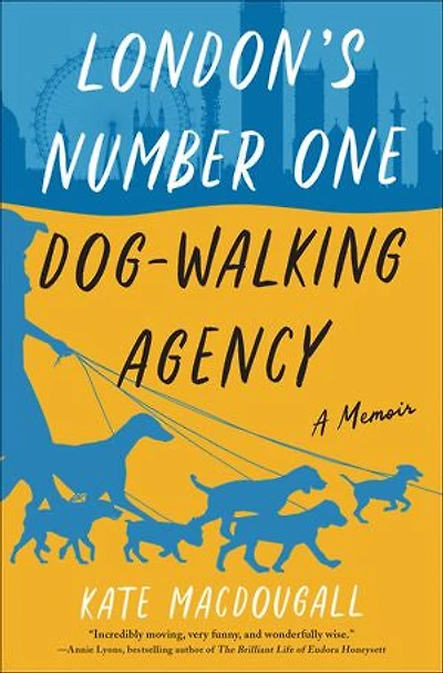 London's Number One Dog-Walking Agency: A Memoir