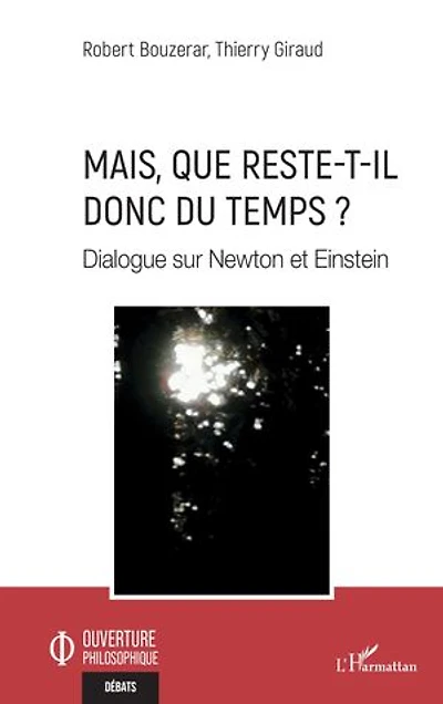Mais, que reste-t-il donc du temps ?: Dialogue sur Newton et Einstein
