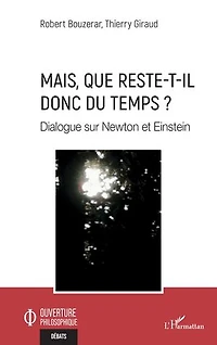 Mais, que reste-t-il donc du temps ?: Dialogue sur Newton et Einstein