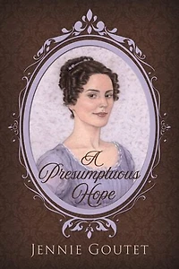 A Presumptuous Hope: a regency romance