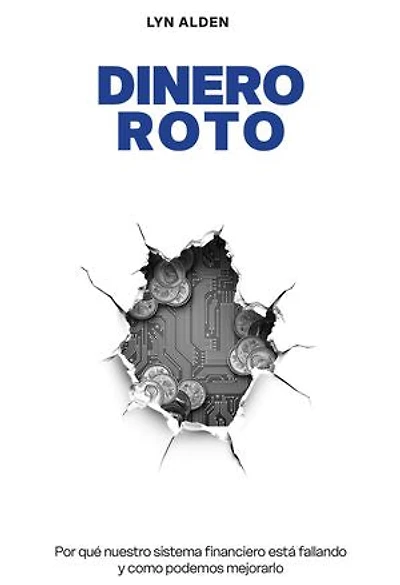 Dinero Roto: Por qué nuestro sistema financiero está fallando y como podemos mejorarlo