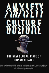 Anxiety Culture: The New Global State of Human Affairs