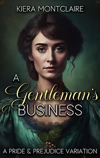 A Gentleman's Business: A Pride and Prejudice Variation: The Daring Miss Bennet, #1