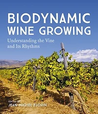 Biodynamic Wine Growing: Understanding the Vine and Its Rhythms