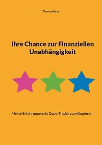 Ihre Chance zur Finanziellen Unabhängigkeit: Meine Erfahrungen als Copy-Trader zum Kopieren