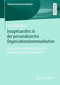 Imagetransfers Der Personalisierten Organisationskommunikation: Konzeption Und Validierung Des Dualen Imagetransfermodells