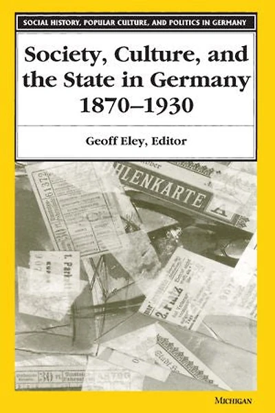 Society, Culture, and the State in Germany, 1870-1930