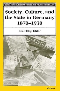 Society, Culture, and the State in Germany, 1870-1930