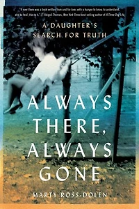 Always There, Gone: A Daughter's Search for Truth