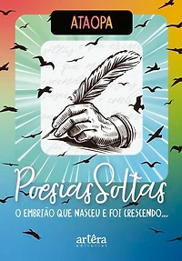 Poesias Soltas: O Embrião que Nasceu e Foi Crescendo...