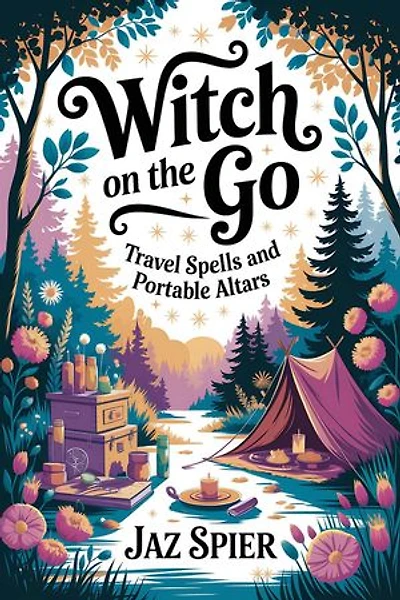 Witch on the Go: Travel Spells and Portable Altars: Summer Witchcraft, #3