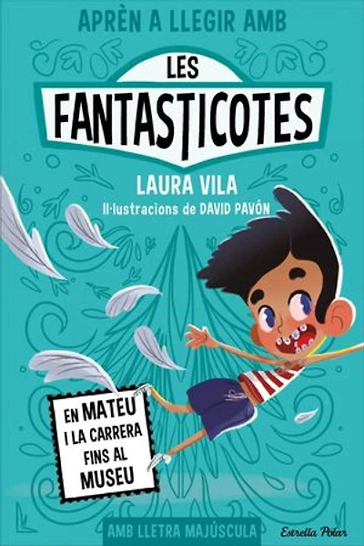 Aprèn a llegir amb les Fantasticotes 8. En Mateu i la carrera fins al museu: En lletra MAJÚSCULA per aprendre a llegir (llibres per a nens a partir de 5 anys)