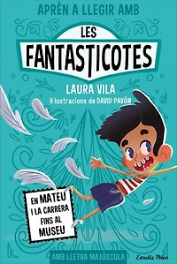 Aprèn a llegir amb les Fantasticotes 8. En Mateu i la carrera fins al museu: En lletra MAJÚSCULA per aprendre a llegir (llibres per a nens a partir de 5 anys)