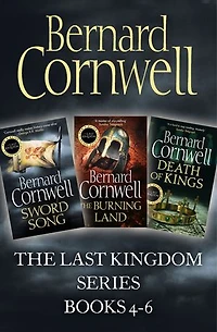 The Last Kingdom Series Books 4-6: Sword Song, The Burning Land, Death of Kings
