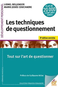 Les techniques de questionnement : tout sur l'art questionner: questionner