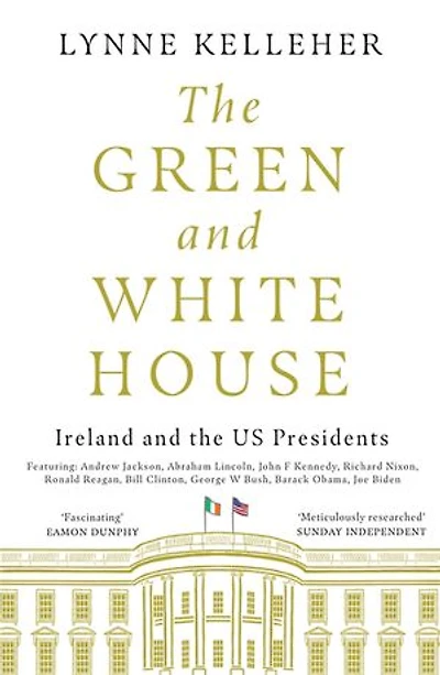 The Green & White House: Ireland and the US Presidents