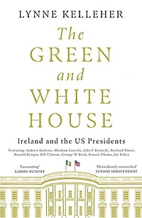 The Green & White House: Ireland and the US Presidents
