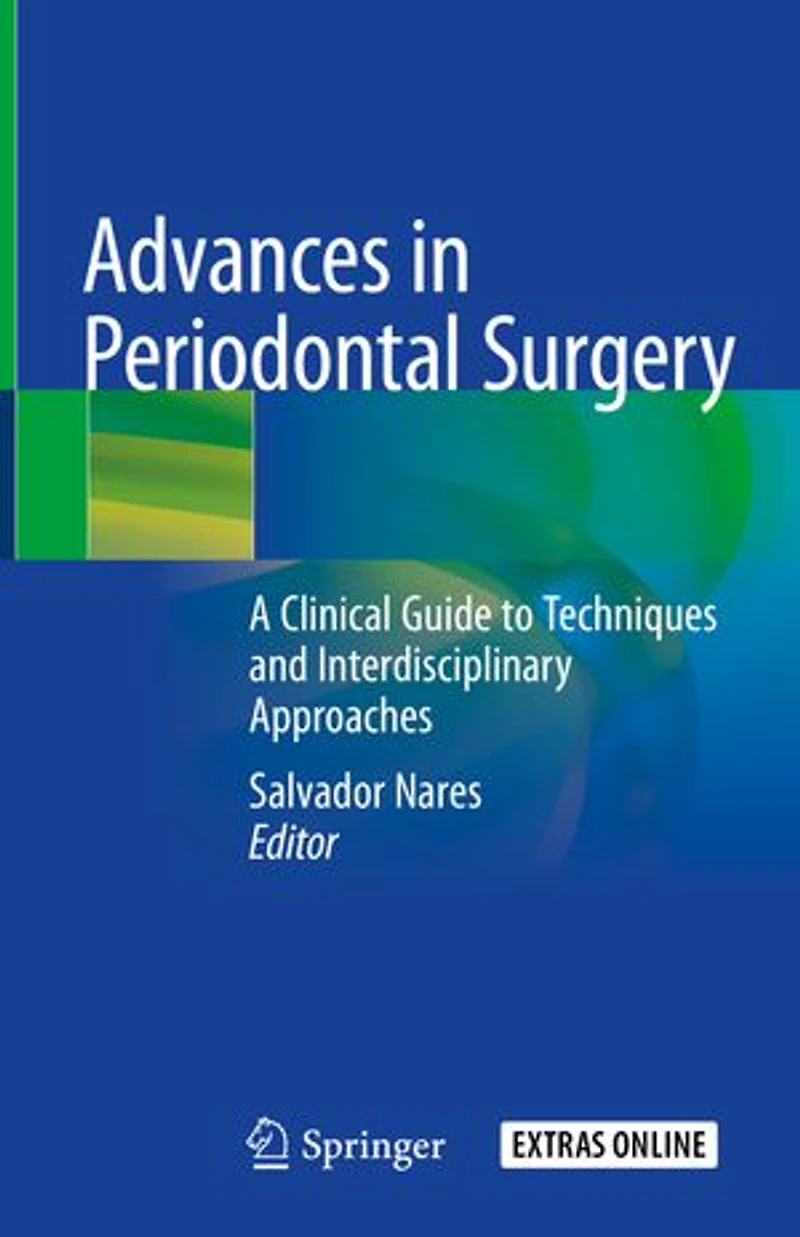 Advances Periodontal Surgery: A Clinical Guide to Techniques and Interdisciplinary Approaches