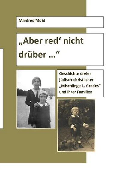 Aber red' nicht drüber ...: Eine Familiengeschichte