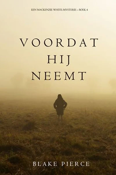 Voordat hij Neemt (Een Mackenzie White-mysterie Boek 4)