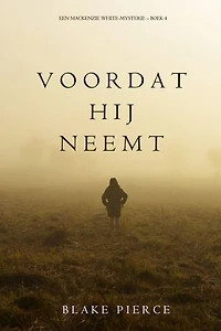 Voordat hij Neemt (Een Mackenzie White-mysterie Boek 4)