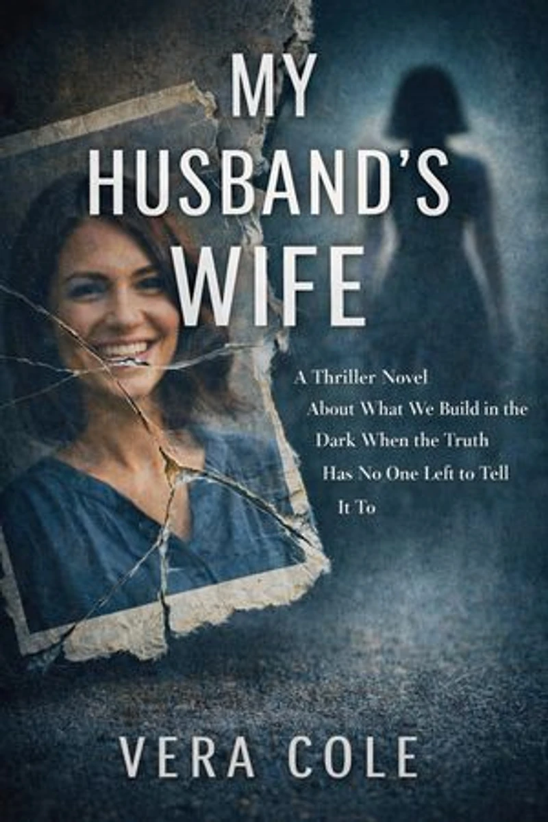 My Husband's Wife: A Thriller Novel About What We Build in the Dark When the Truth Has No One Left to Tell It To