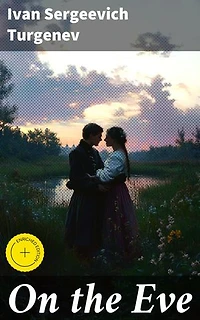 On the Eve: Enriched edition. A Novel