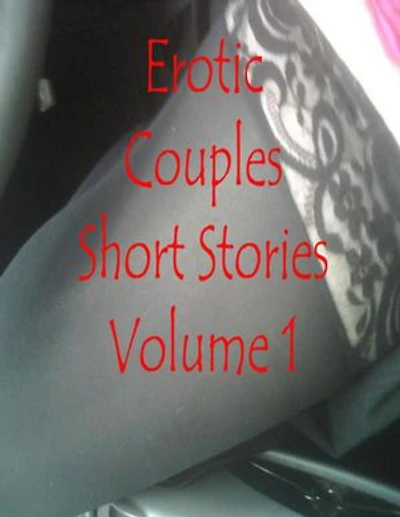 Erotic Couples Short Stories Volume 1