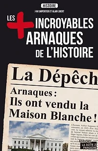 Les + incroyables arnaques de l'histoire