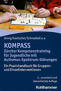 KOMPASS - Zürcher Kompetenztraining für Jugendliche mit Autismus-Spektrum-Störungen: Ein Praxishandbuch für Gruppen- und Einzelinterventionen