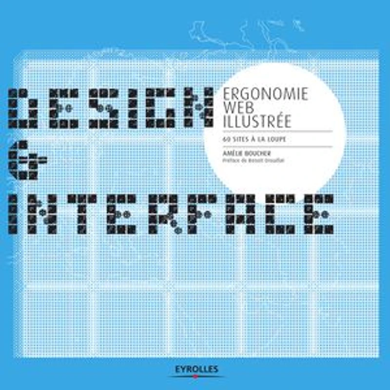Design & interface : ergonomie Web illustrée 60 sites à la loupe: