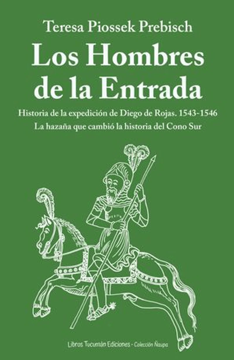 Los hombres de la entrada: Historia de la expedición de Diego de Rojas 1543-1546