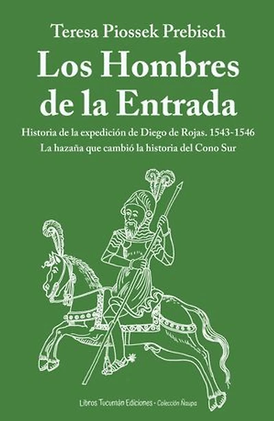 Los hombres de la entrada: Historia de la expedición de Diego de Rojas 1543-1546