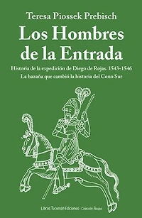 Los hombres de la entrada: Historia de la expedición de Diego de Rojas 1543-1546