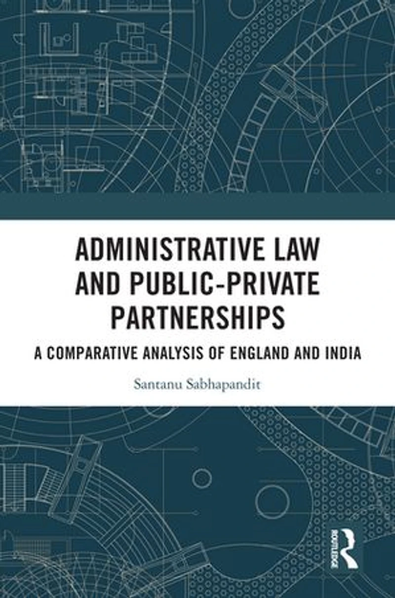 Administrative Law and Public-Private Partnerships: A Comparative Analysis of England India