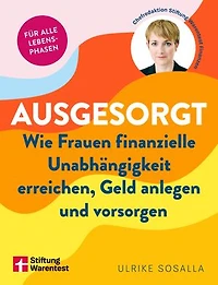 Ausgesorgt - Finanztipps und Vermögensaufbau, mit praktischen Planungshilfen: Wie Frauen finanzielle Unabhängigkeit erreichen, Geld anlegen und vorsorgen | Ratgeber Finanzen für Frauen