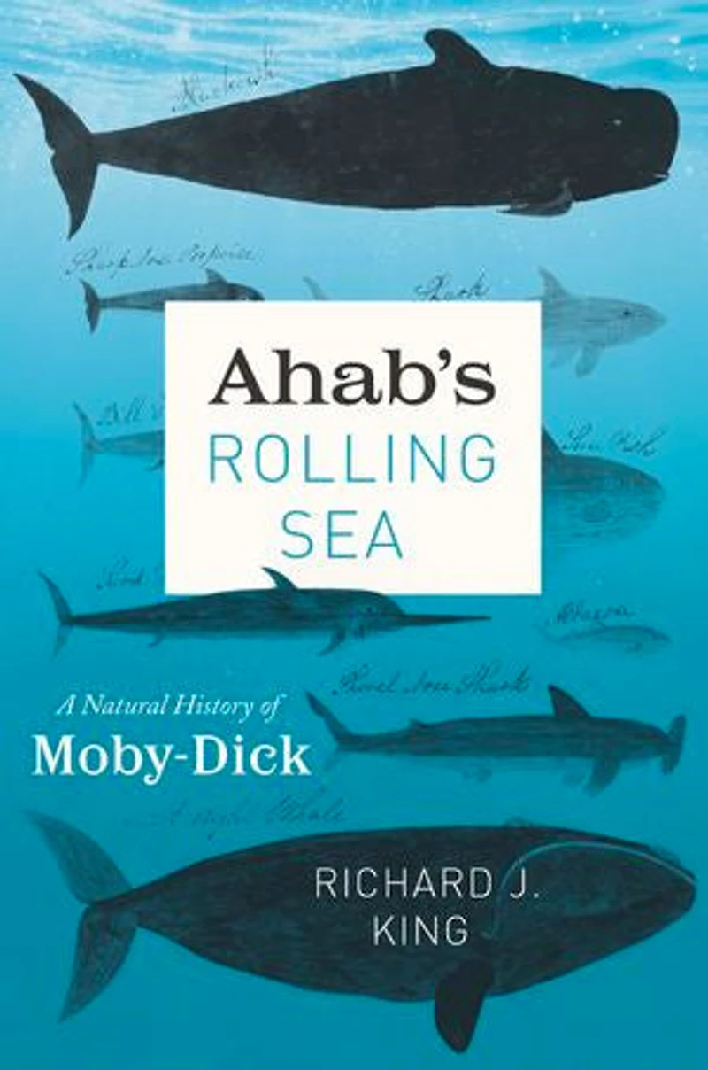 Ahab's Rolling Sea: A Natural History of "Moby-Dick"