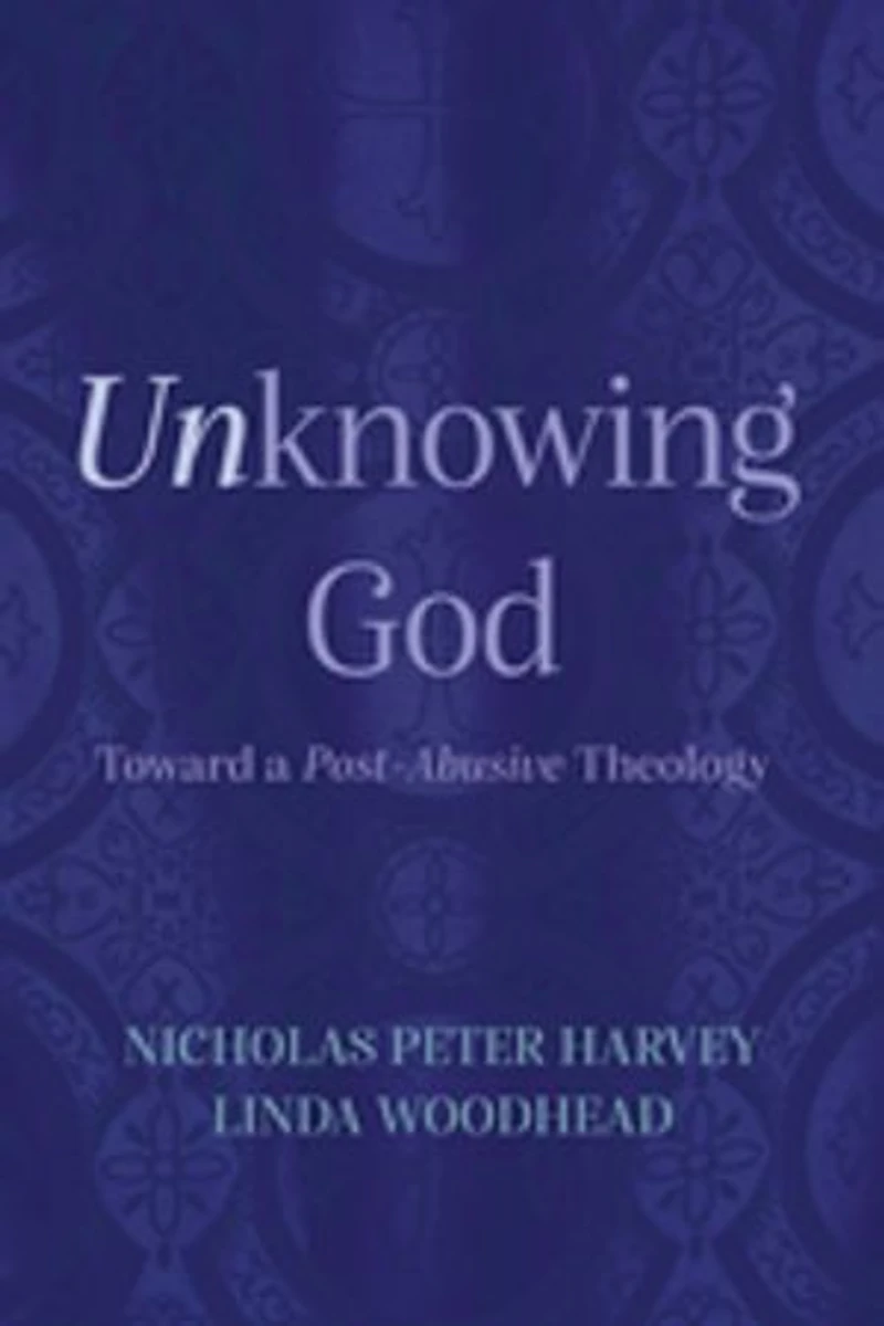 Unknowing God: Toward a Post-Abusive Theology