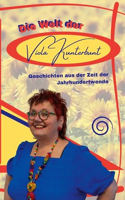 Die Welt der Viola Kunterbunt: Geschichten aus der Zeit der Jahrhundertwende