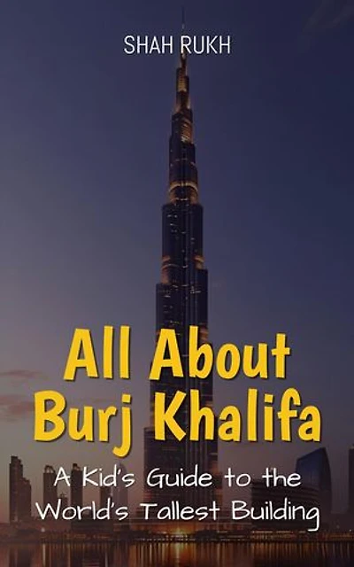 All About Burj Khalifa: A Kid's Guide to the World’s Tallest Building: Educational Books For Kids, #39