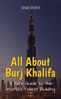 All About Burj Khalifa: A Kid's Guide to the World’s Tallest Building: Educational Books For Kids, #39