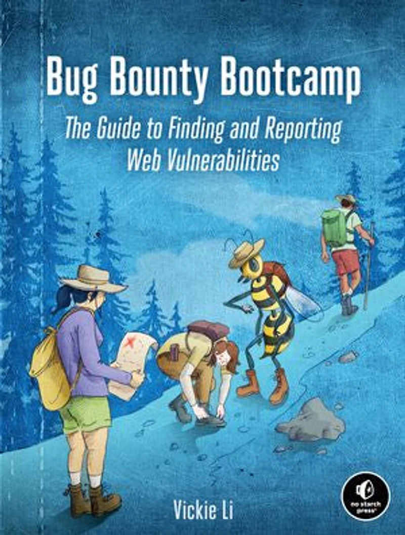 Bug Bounty Bootcamp: The Guide To Finding And Reporting Web Vulnerabilities