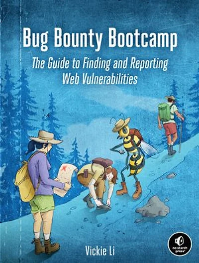 Bug Bounty Bootcamp: The Guide To Finding And Reporting Web Vulnerabilities