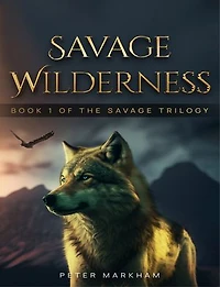 Savage Wilderness: Book One of the Savage Trilogy