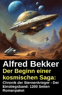 1200 Seiten Romanpaket: Chronik der Sternenkrieger - Der Einstiegsband: Der Beginn einer kosmischen Saga: