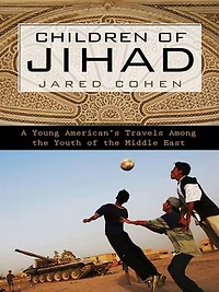 Children of Jihad: A Young American's Travels Among the Youth Middle East